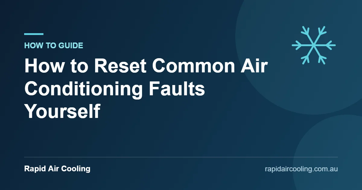 Reset air conditioner faults guide by Rapid Air Cooling