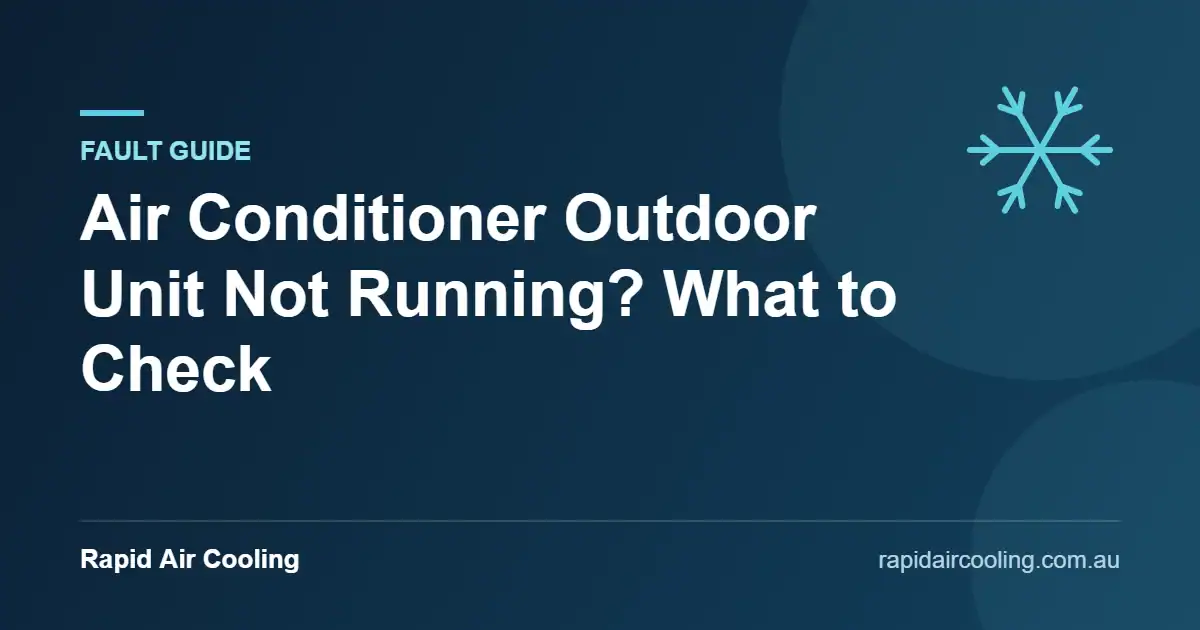 Outdoor unit not running guide by Rapid Air Cooling
